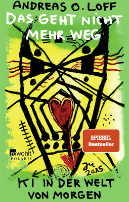 Buchcover von Das geht nicht mehr weg: KI in der Welt von morgen  von Andreas O. Loff