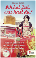 Buchcover von Ich hab Zeit, was hast du?: Mit dem Goggomobil auf der Suche nach dem entschleunigten Leben von Bianca Schäb