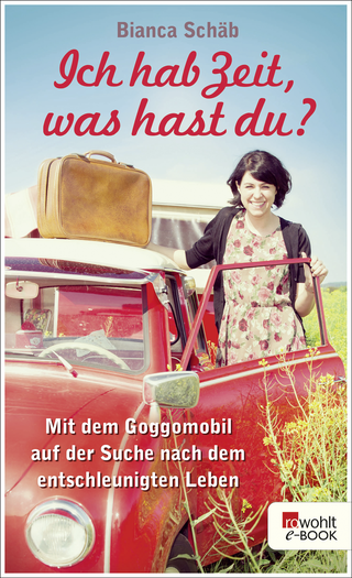 Buchcover von Ich hab Zeit, was hast du?: Mit dem Goggomobil auf der Suche nach dem entschleunigten Leben