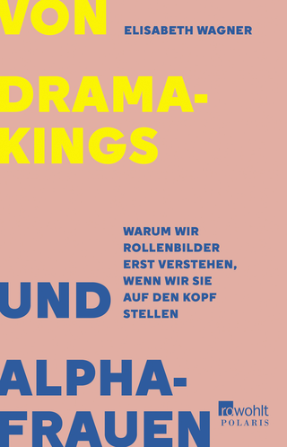Buchcover von Von Dramakings und Alphafrauen: Warum wir Rollenbilder erst verstehen, wenn wir sie auf den Kopf stellen