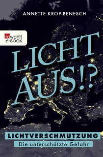 Buchcover von Licht aus!?: Lichtverschmutzung - Die unterschätzte Gefahr von Annette Krop-Benesch