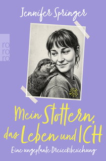 Buchcover von Mein Stottern, das Leben und ich: Eine ungeplante Dreiecksbeziehung von Jennifer Springer