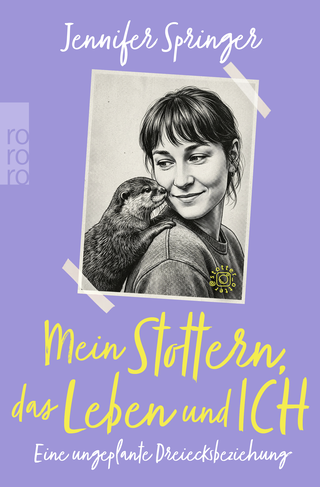 Buchcover von Mein Stottern, das Leben und ich: Eine ungeplante Dreiecksbeziehung