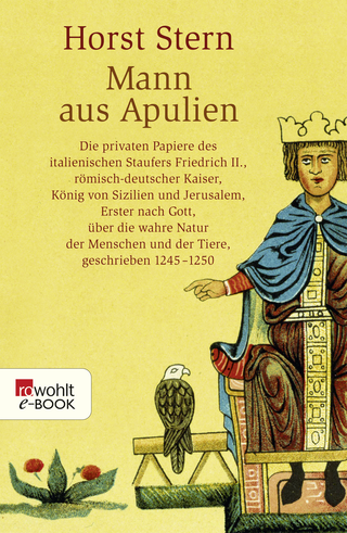 Buchcover von Mann aus Apulien: Die privaten Papiere des italienischen Staufers Friedrich II., römisch-deutscher Kaiser, König von Sizilien und Jerusalem, Erster nach Gott, über die wahre Natur der Menschen und der Tiere, geschrieben 1245 - 1250