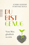 Buchcover von Du bist genug: Vom Mut, glücklich zu sein von Ichiro Kishimi, Fumitake Koga