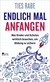 Buchcover von Endlich mal anfangen: Was Kinder und Schulen wirklich brauchen, um Bildung zu sichern von Ties Rabe