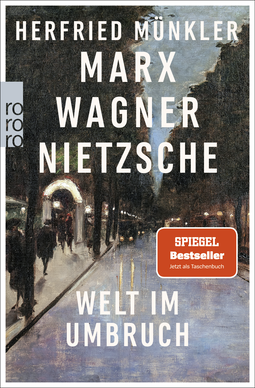 Buchcover von Marx, Wagner, Nietzsche: Welt im Umbruch von Herfried Münkler