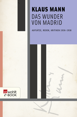 Buchcover von Das Wunder von Madrid: Aufsätze, Reden, Kritiken 1936 - 1938 von Klaus Mann