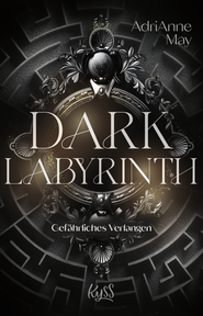 Buchcover von Dark Labyrinth – Gefährliches Verlangen von AdriAnne May
