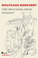 Buchcover von Gibt denn keiner, keiner Antwort?: Nachts schlafen die Ratten doch. Die Hundeblume. Im Mai, im Mai schrie der Kuckuck von Wolfgang Borchert
