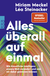 Buchcover von Alles überall auf einmal: Wie Künstliche Intelligenz unsere Welt verändert und was wir dabei gewinnen können von Miriam Meckel, Léa Steinacker