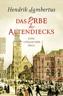 Buchcover von Das Erbe der Altendiecks: Eine Uhrmacher-Saga von Hendrik Lambertus