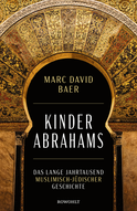 Buchcover von Kinder Abrahams : Das lange Jahrtausend muslimisch-jüdischer Geschichte  von Marc David Baer
