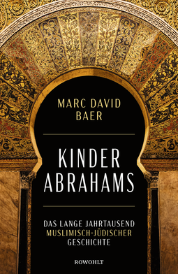Buchcover von Kinder Abrahams : Das lange Jahrtausend muslimisch-jüdischer Geschichte  von Marc David Baer