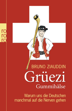 Buchcover von Grüezi Gummihälse: Warum uns die Deutschen manchmal auf die Nerven gehen von Bruno Ziauddin