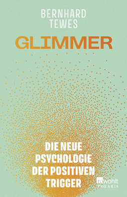Buchcover von Glimmer: Die neue Psychologie der positiven Trigger von Bernhard Tewes