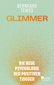 Buchcover von Glimmer: Die neue Psychologie der positiven Trigger von Bernhard Tewes