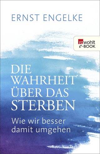 Buchcover von Die Wahrheit über das Sterben: Wie wir besser damit umgehen