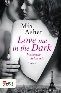 Buchcover von Love me in the Dark – Verbotene Sehnsucht von Mia Asher