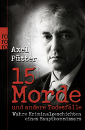 Buchcover von 15 Morde und andere Todesfälle: Wahre Kriminalgeschichten eines Hauptkommissars von Axel Pütter, Frank Schneider