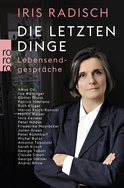 Buchcover von Die letzten Dinge: Lebensendgespräche von Iris Radisch