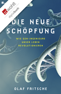 Buchcover von Die neue Schöpfung: Wie Gen-Ingenieure unser Leben revolutionieren von Olaf Fritsche