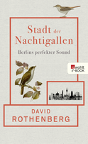 Buchcover von Stadt der Nachtigallen: Berlins perfekter Sound von David Rothenberg