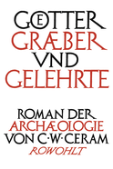 Buchcover von Götter, Gräber und Gelehrte: Roman der Archäologie von C. W. Ceram