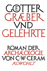 Buchcover von Götter, Gräber und Gelehrte: Roman der Archäologie von C. W. Ceram