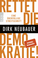 Buchcover von Rettet die Demokratie!: Eine überfällige Streitschrift von Dirk Neubauer