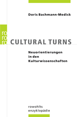 Buchcover von Cultural Turns: Neuorientierungen in den Kulturwissenschaften von Doris Bachmann-Medick