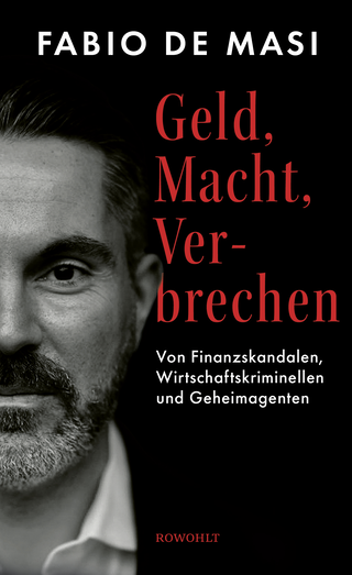 Buchcover von Geld, Macht, Verbrechen: Von Finanzskandalen, Wirtschaftskriminellen und Geheimagenten