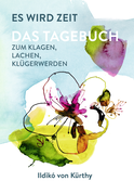 Buchcover von Es wird Zeit – Das Tagebuch zum Klagen, Lachen, Klügerwerden von Ildikó von Kürthy