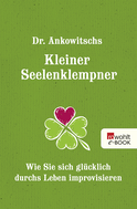 Buchcover von Dr. Ankowitschs Kleiner Seelenklempner: Wie Sie sich glücklich durchs Leben improvisieren von Christian Ankowitsch