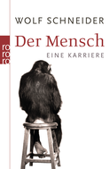 Buchcover von Der Mensch: Eine Karriere von Wolf Schneider