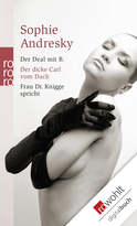 Buchcover von Der Deal mit B. / Der dicke Carl vom Dach / Frau Dr. Knigge spricht von Sophie Andresky