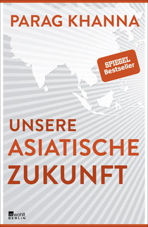 Buchcover von Unsere asiatische Zukunft von Parag Khanna