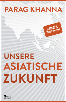 Buchcover von Unsere asiatische Zukunft von Parag Khanna
