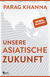 Buchcover von Unsere asiatische Zukunft von Parag Khanna