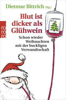 Buchcover von Blut ist dicker als Glühwein: Schon wieder Weihnachten mit der buckligen Verwandtschaft