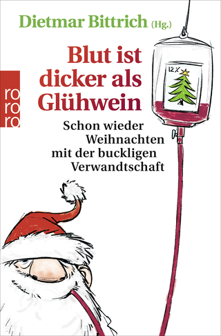 Buchcover von Blut ist dicker als Glühwein: Schon wieder Weihnachten mit der buckligen Verwandtschaft
