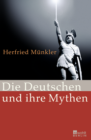Buchcover von Die Deutschen und ihre Mythen von Herfried Münkler