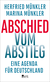Buchcover von Abschied vom Abstieg: Eine Agenda für Deutschland von Herfried Münkler, Marina Münkler