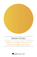 Buchcover von 1000 neue Dinge, die man bei Schwerelosigkeit tun kann von Jenni Zylka