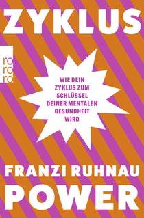 Buchcover von Zyklus Power: Wie dein Zyklus zum Schlüssel deiner mentalen Gesundheit wird von Franzi Ruhnau