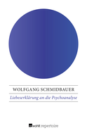 Buchcover von Liebeserklärung an die Psychoanalyse von Wolfgang Schmidbauer