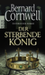 Buchcover von Der sterbende König von Bernard Cornwell