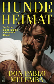 Buchcover von Hundeheimat: Der Osten, meine Familie und andere Rätsel von Don Pablo Mulemba