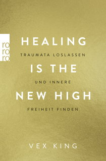 Buchcover von Healing Is the New High - Traumata loslassen und innere Freiheit finden von Vex King