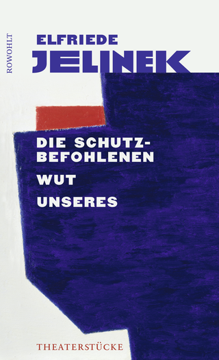 Buchcover von Die Schutzbefohlenen. Wut. Unseres: Theaterstücke